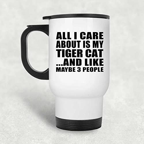 Designsify Всичко, за което не ми Пука, Това е Моят Тигрови Котка, Бял Пътна Чаша 14 грама, на Изолиран Чаша от Неръждаема