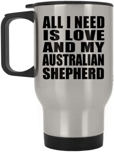 Designsify Всичко, което ми трябва, Е Любовта И Моята Австралийска Овчарка, Сребърна Чаша За Пътуване, Изолиран Чаша
